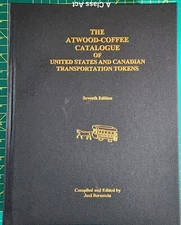 2016 ATWOOD-COFFEE CATALOG OF UNITED STATES & CANADIAN TRANSPORTATION TOKENS V7