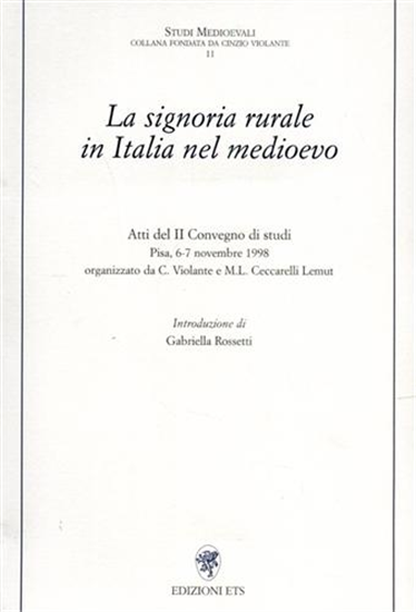 Atti del Convegno di - La signoria rurale in Italia nel Medioevo. Atti del II Co