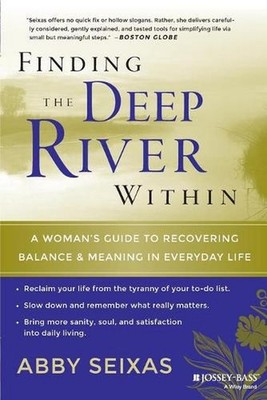 Finding the Deep River Within: A Woman's Guide to Recovering Balance and Meaning