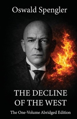 Oswald Spengler The Decline of the West (Paperback)