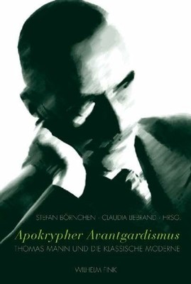 Apokrypher Avantgardismus: Thomas Mann und die Klassische Buch Fink (Wilhelm)