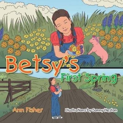 Betsy's First Spring Ann Fisher Paperback Author Solutions Inc