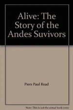 Alive: The story of the Andes survivors - Hardcover By Read, Piers Paul - GOOD