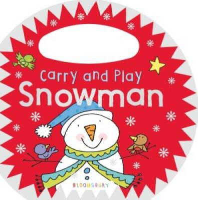 Carry and Play: Snowman - Board book By Bloomsbury Publishing PLC - GOOD