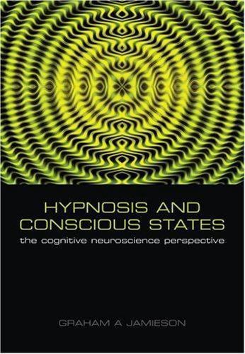Hypnosis and Conscious States The cognitive neuroscience perspective Jamieson