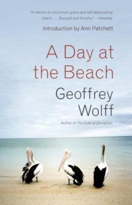 Day at the Beach : Recollections, Paperback by Wolff, Geoffrey Patchett, Ann NEW
