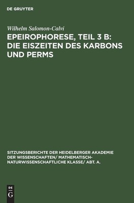Wilhelm Salomon Epeirophorese, Teil 3 B: Die Eiszeiten Des Karbons Un (Hardback)