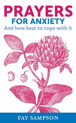 Prayers for Anxiety: And how best to cope with it,Fay Sampson