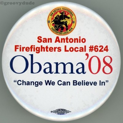 Obama 2008 President San Antonio TX Firefighters Local #624 Campaign Pinback