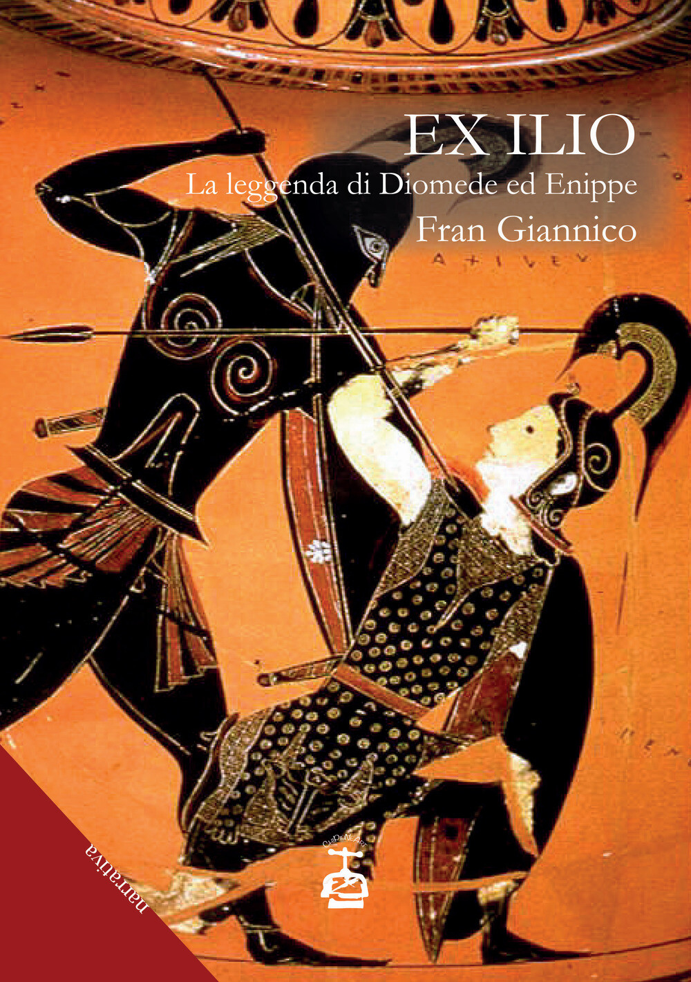 Libri Giannico Fran - Ex Ilio. La Leggenda Di Diomede Ed Enippe