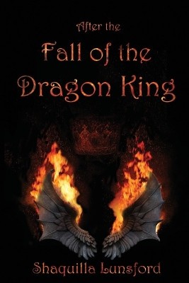 After the Fall of the Dragon King By Shaquilla Lunsford - New Copy - 97810881...