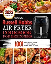 The Easy Russell Hobbs Air Fryer Cookbook For Beginners... by S. Rogers, Michael