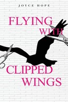 Joyce Hope | Flying With Clipped Wings | Taschenbuch | Englisch (2021)