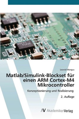 Leonid Morgus | Matlab/Simulink-Blockset für einen ARM Cortex-M4 Mikrocontroller