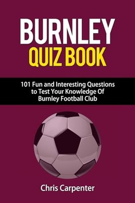 Burnley FC Quiz Book by Carpenter, Chris Book The Fast Free Shipping
