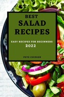 Best Salad Recipes 2022 Easy Recipes FOR Beginners Pete Courier Taschenbuch 2022