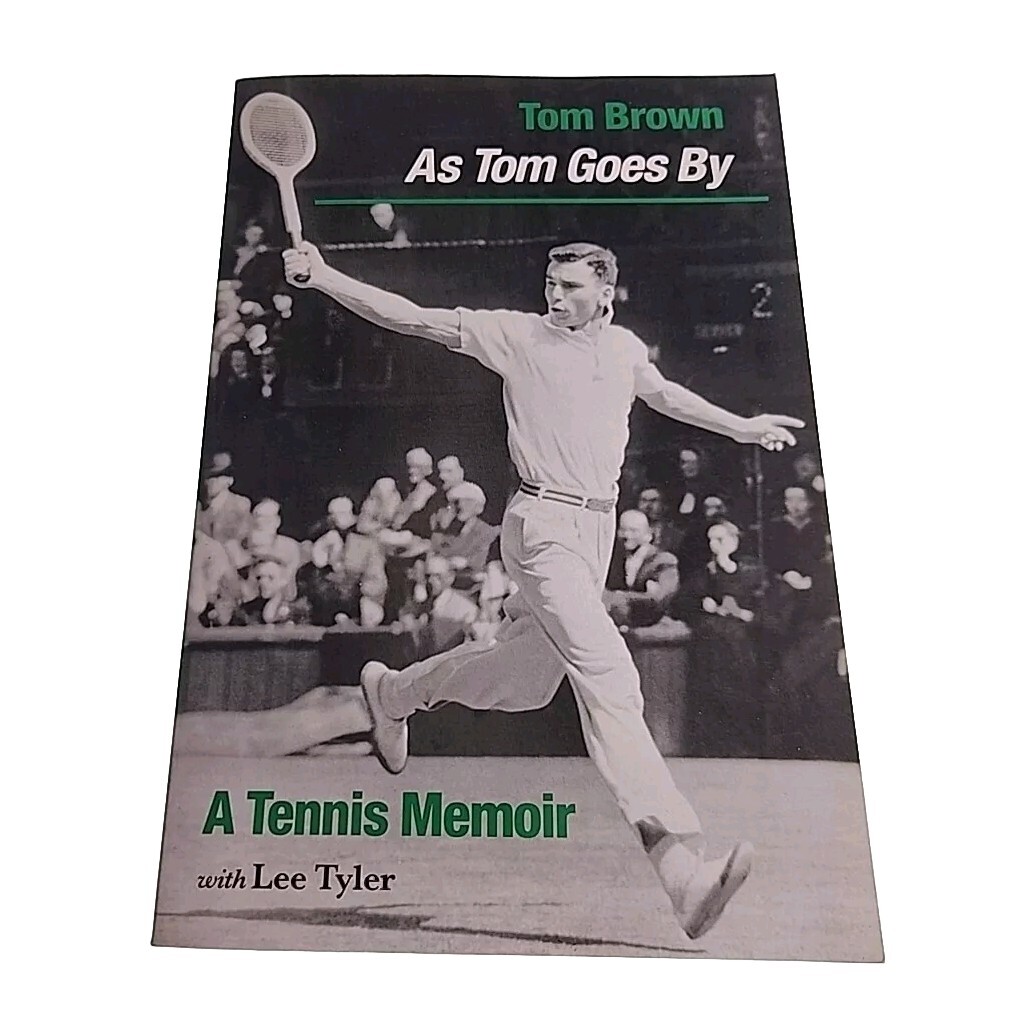 As Tom Goes By Tom Brown SIGNED Tennis Memoir Lee 2007 Paperback Book
