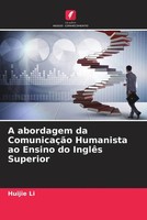 Huijie Li | A Abordagem Da ComunicaçãO Humanista Ao Ensino Do InglêS Superior