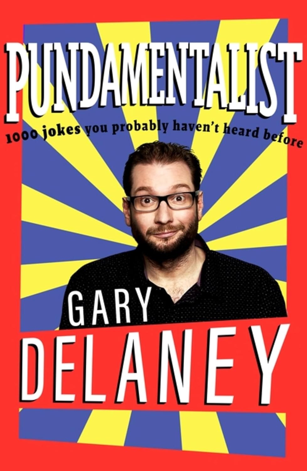 Pundamentalist: 1,000 jokes you probably haven't heard before, Delaney, Gary, Ne