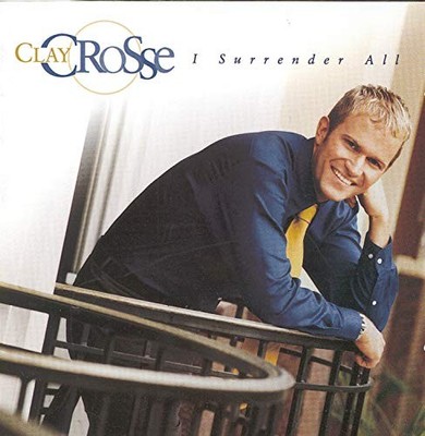 Clay Crosse - I Surrender All: The Clay Crosse Collecti... - Clay Crosse CD A8VG