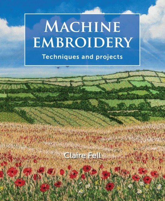 Machine Embroidery: Techniques and projects by Claire Fell PAPERBACK - Image 4