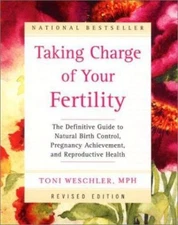Taking Charge of Your Fertility (Revised Edition): The Definitive Guide to...