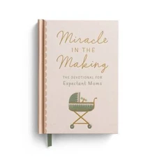 Miracle in the Making: The Devotional for Expectant Moms - Hardcover - GOOD
