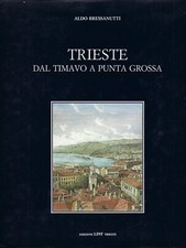 "Trieste dal Timavo a Punta Grossa" Aldo Bressanutti