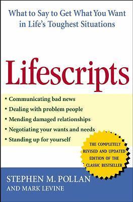 Stephen Pollan Lifescripts : What to Say to Get What You Want in Life's Toughest ...