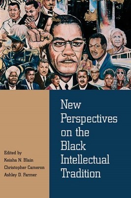 New Perspectives on the Black Intellectual Tradition by Keisha Blain PAPERBACK