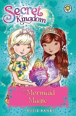 Mermaid Magic: Book 32 (Secret Kingdom),Rosie Banks