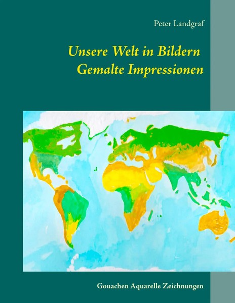 Peter Landgraf | Unsere Welt In Bildern Gemalte Impressionen | Taschenbuch-image
