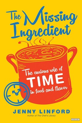 The Missing Ingredient: The Curious Role of Time in Food and Flavor