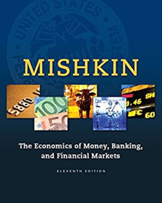 The Economics of Money, Banking and Financial Markets Frederic Mi