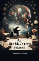 An Old Man's Love Volume II Anthony Trollope Taschenbuch Englisch 2024