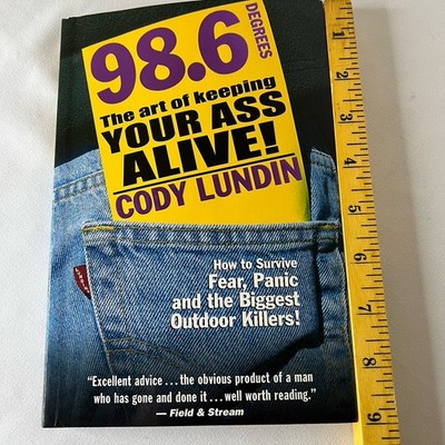 98.6 Degrees The Art Of Keeping Your Ass Alive by Cody Lundin, Survival Book