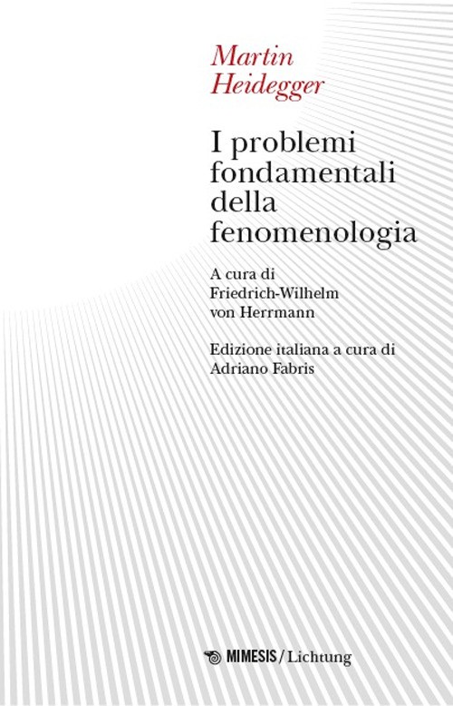 I problemi fondamentali della fenomenologia - Heidegger Martin
