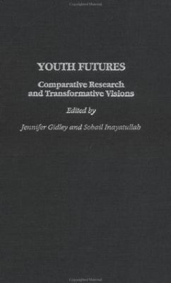 Youth Futures: Comparative Research and Transformative Visions by 