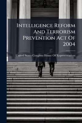 Intelligence Reform And Terrorism Prevention Act Of 2004 [Paperback]