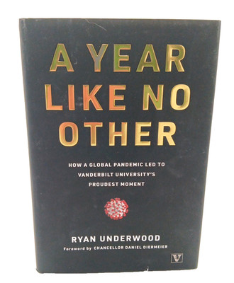 Year Like No Other : How a Global Pandemic Led to Vanderbilt University's...