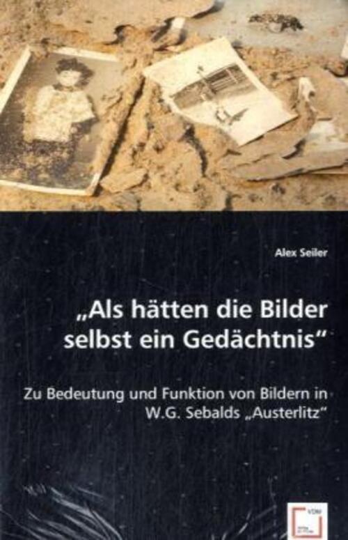 Thumbnail - Alex Seiler | Als Hätten Die Bilder Selbst Ein Gedächtnis |