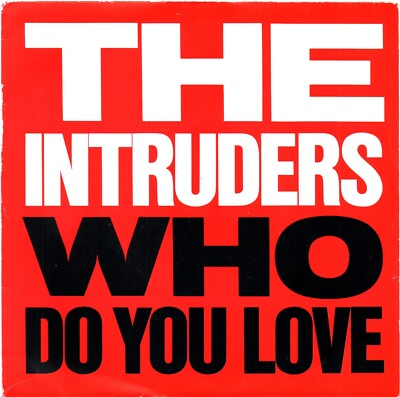 The Intruders - Who Do You Love (Vocal)/ Who Do You Love (Inst) A NICE DANCE 7''