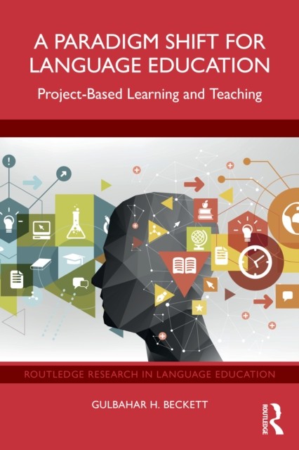 A Paradigm Shift for Language Education by Gulbahar H.  Beckett (Paperback Book)