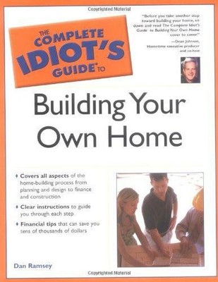 The Complete Idiot's Guide? to Building Your Own Home - Ramsey, Dan