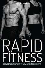 Rapid Fitness: Elevate Your Fitness to New Heights in Minutes By Zen Martinoli
