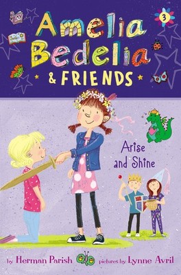 Amelia Bedelia & Friends #3: Amelia Bedelia & Friends Arise and Shine: A Fun...