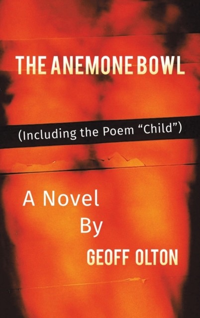 The Anemone Bowl (Including the Poem “Child”) by Geoff Olton (Hardback Book)