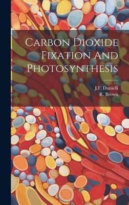 Jf Danielli R Brow Carbon Dioxide Fixation And Photosynthesi (Gebundene Ausgabe)