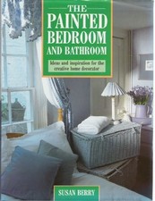 The Painted Bedroom and Bathroom: Ideas and Inspirat... by Berry, Susan Hardback