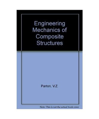 Engineering Mechanics of Composite Structures, Parton, V. Z.; Kudryavtsev, B. A.